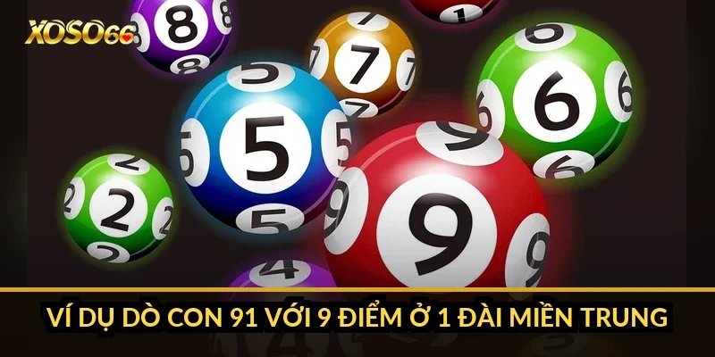Bao lô miền Trung Xoso66: vì sao hay bị lẫn với miền Nam? 3 Ví dụ dò con 91 với 9 điểm ở 1 đài miền Trung